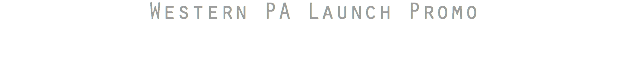 Western PA Launch Promo